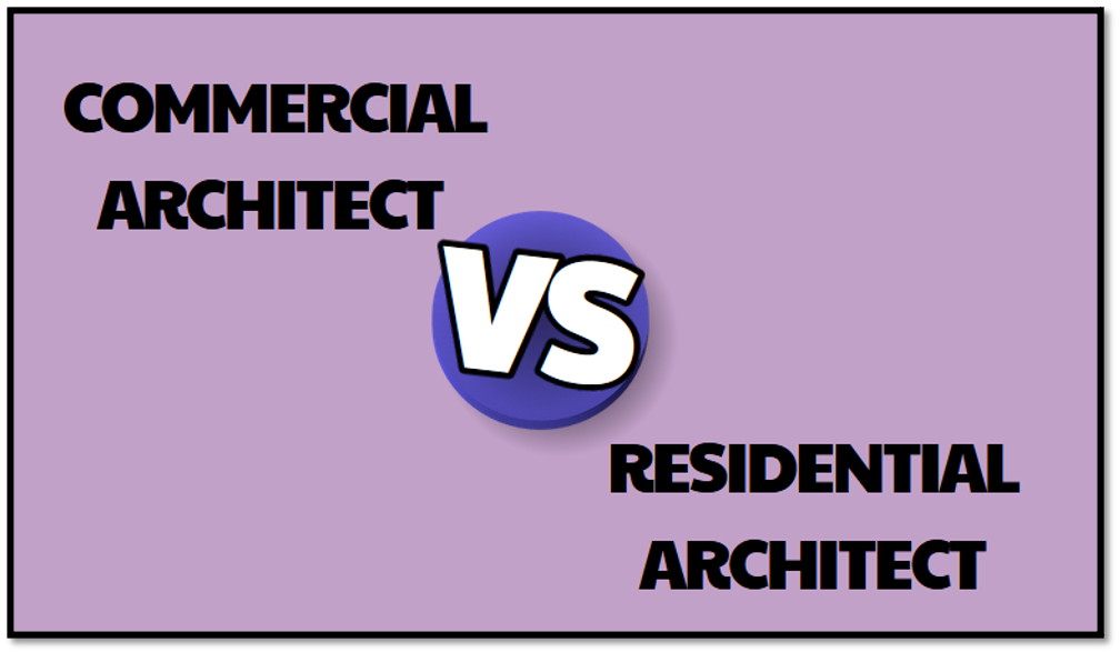 Commercial Architect vs. Residential Architect: Key Differences Explained