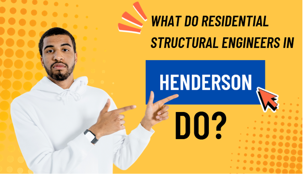 What Residential Structural Engineers in Henderson Do and Why They Matter