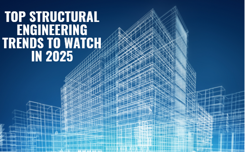 Top Structural Engineering Trends to Watch in 2025