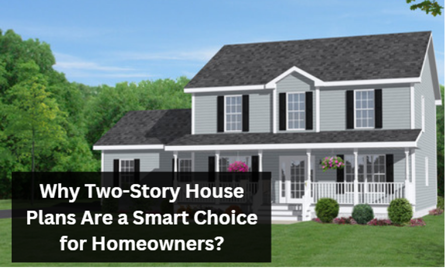 Why Two-Story House Plans Are a Smart Choice for Homeowners?